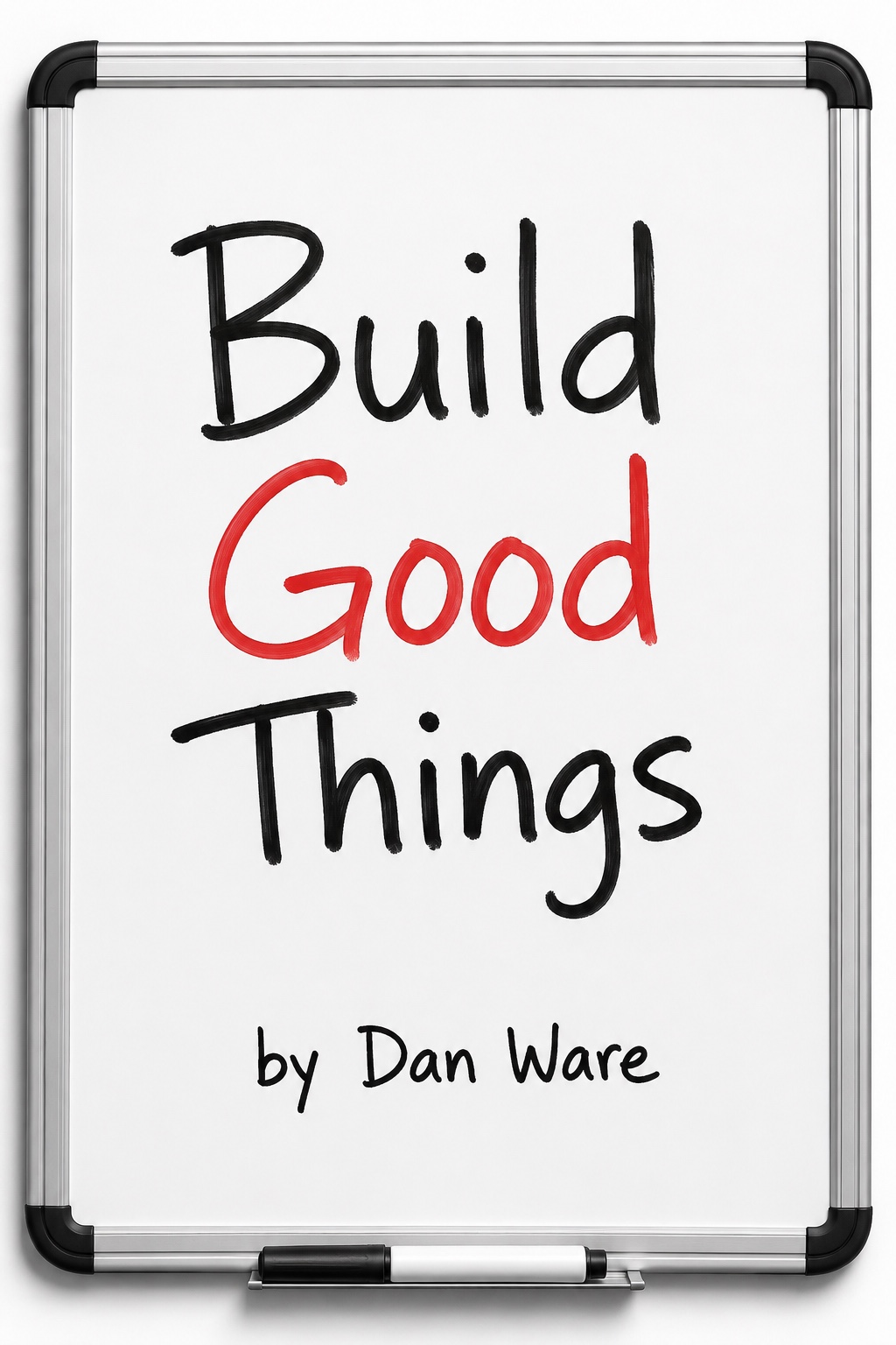 Build Good Things by Dan Ware